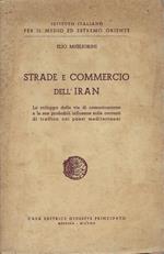 Strade e commercio dell'Iran : lo sviluppo delle vie di comunicazione e le sue probabili influenze sulle correnti di traffico coi paesi mediterranei