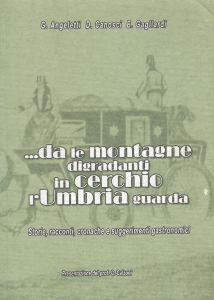 ... Da Le Montagne Digradanti In Cerchio L'Umbria Guarda: Storie, Racconti, Cronache - copertina
