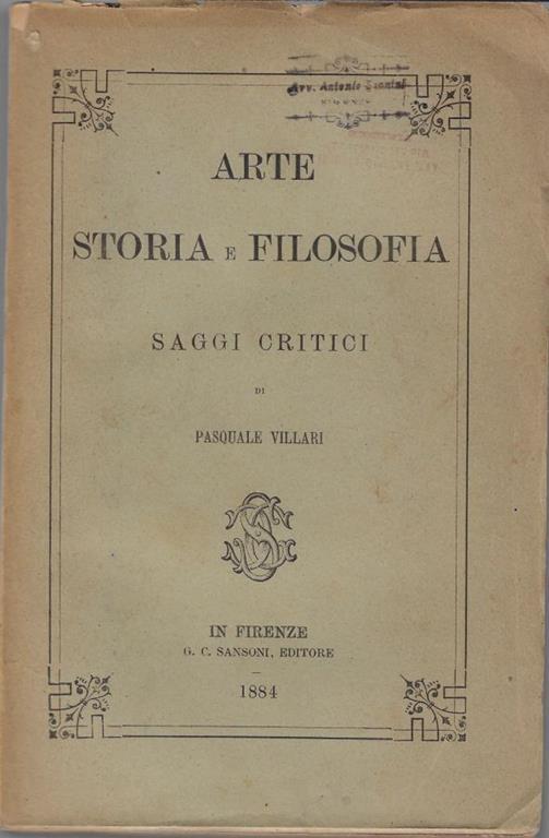 Arte, storia e filosofia : saggi critici - Pasquale Villari - copertina