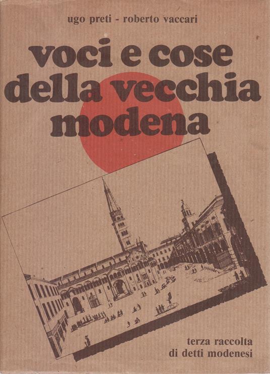 Voci e cose della vecchia Modena : terza raccolta di detti modenesi - copertina