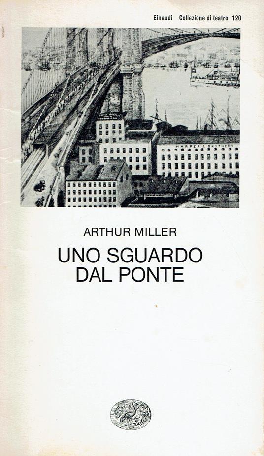 Uno sguardo dal ponte : dramma in due atti - Arthur Miller - copertina