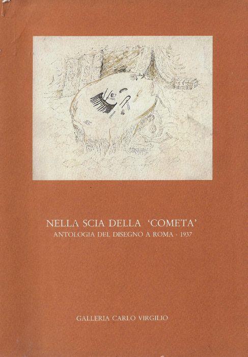 Nella scia della Cometa: antologia del disegno a Roma, 1937 : Roma, 2 marzo-15 aprile 1988 - copertina