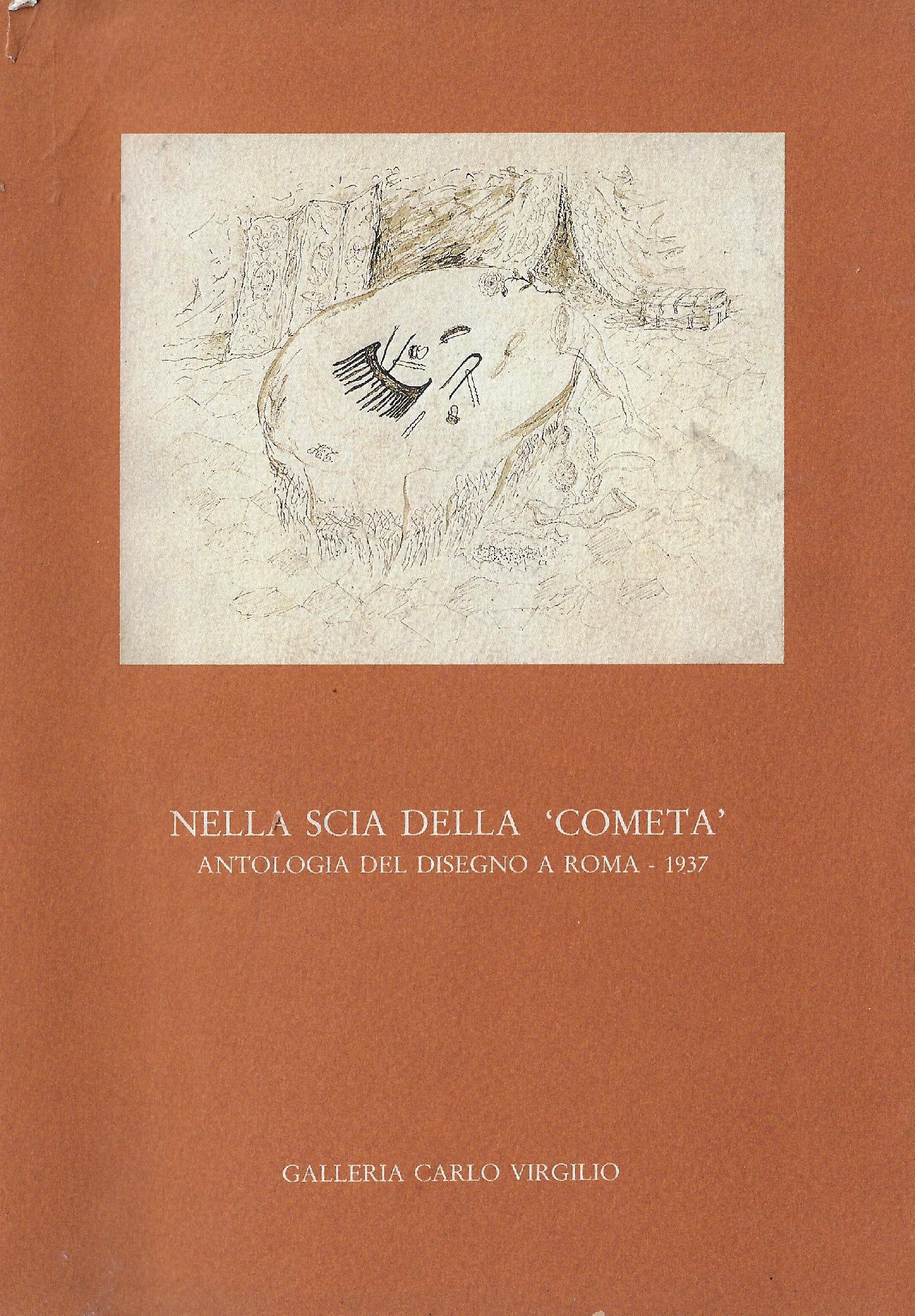 Nella scia della Cometa: antologia del disegno a Roma, 1937 : Roma, 2 marzo-15 aprile 1988