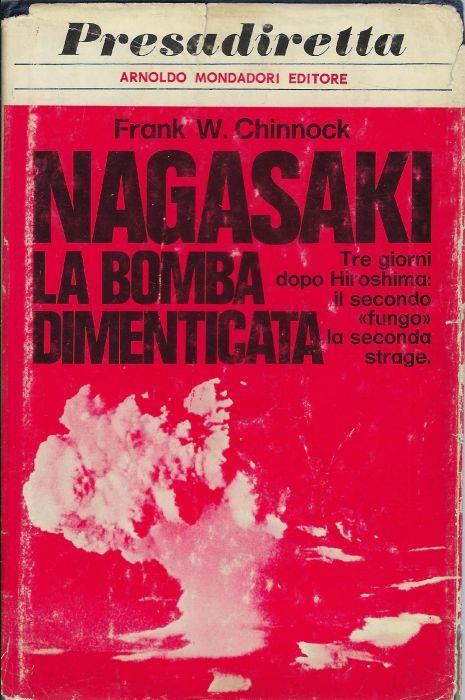 Nagasaki: la bomba dimenticata - Frank W. Chinnock - copertina
