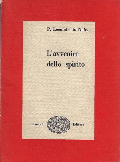 L' avvenire dello spirito - Pierre Lecomte du Noüy - copertina