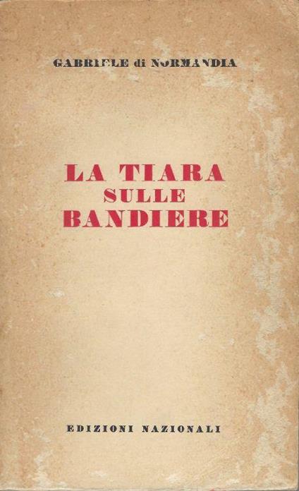 La tiara sulle bandiere - Gabriele Di Normandia - copertina