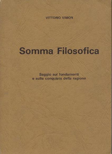 Somma filosofica : saggio sui fondamenti e sulle conquiste della ragione - Vittorio Vimon - copertina
