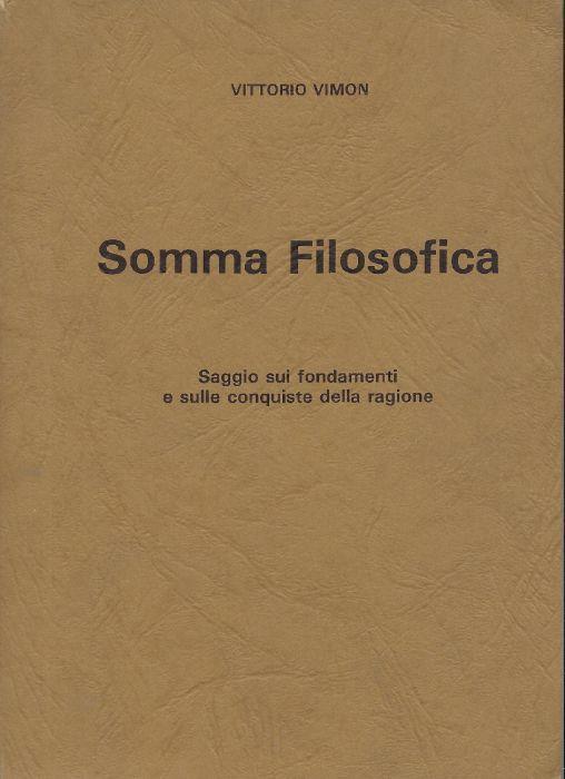 Somma filosofica : saggio sui fondamenti e sulle conquiste della ragione - Vittorio Vimon - copertina