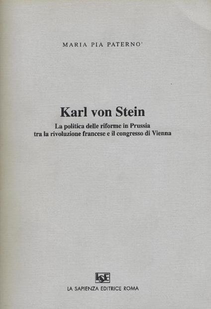 Karl Von Stein: la politica delle riforme in prussia tra la rivoluzione francese e il congresso di Vienna - Maria Pia Paternò - copertina