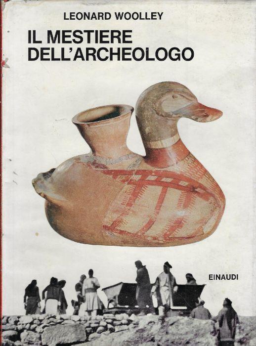 Il mestiere dell'archeologo - Leonard Woolley - copertina