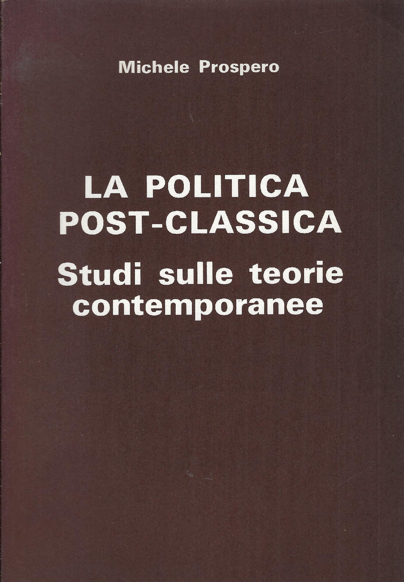 La politica post-classica : studi sulle teorie contemporanee