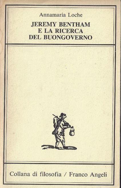 Jeremy Bentham e la ricerca del buongoverno - Annamaria Loche - copertina
