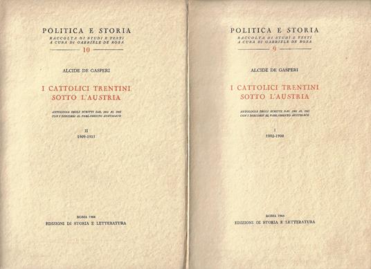 I cattolici trentini sotto l'Austria : antologia degli scritti dal 1902 al 1915, con i discorsi al Parlamento austriaco - Alcide De Gasperi - copertina