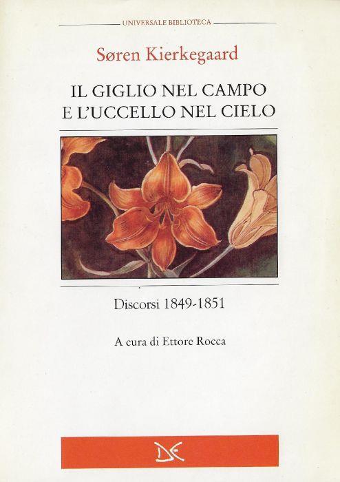 Il giglio nel campo e l'uccello nel cielo : discorsi 1849-1851 - Sören Kierkegaard - copertina