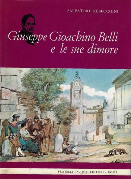 Giuseppe Gioachino Belli e le sue dimore - Salvatore Rebecchini - copertina