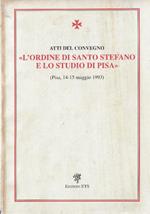 L' ordine di Santo Stefano e lo studio di Pisa : atti del convegno : Pisa, 14-15 maggio 199