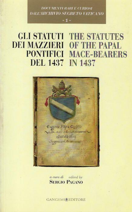 Gli statuti dei mazzieri pontifici del 1437 = The *Statutes of the Papal Mace-Bearers in 1437 - copertina