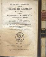 Ricerche patologiche sulla febbre di Livorno del 1804, sulla febbre gialla americana, arricchite di una memoria sulle febbri contagiose, epidemiche costituzioni. Del professore Giacomo Tommasini