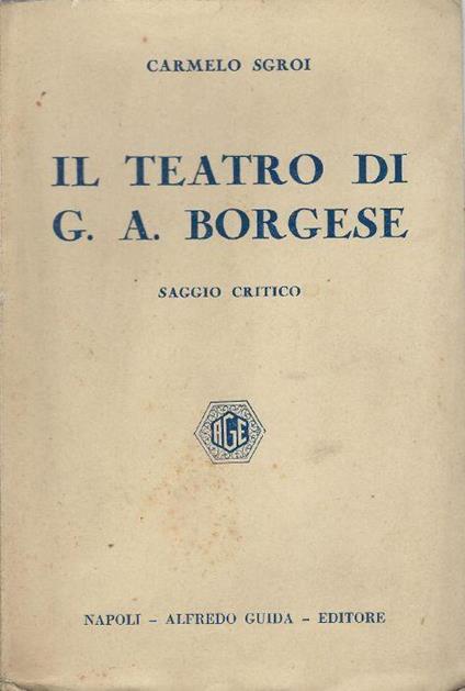 Il teatro di G. A. Borgese : saggio critico - Carmelo Sgroi - copertina