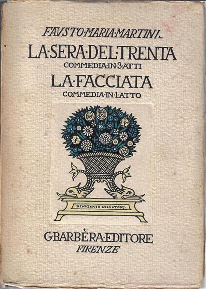 La sera del trenta : commedia in tre atti La facciata : commedia in un atto - Fausto M. Martini - copertina