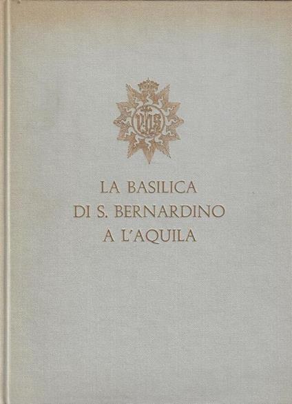La Basilica di S. Bernardino a L'Aquila - Umberto Chierici - copertina