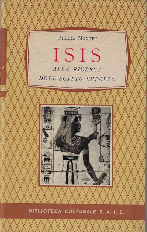 Isis : alla ricerca dell'Egitto sepolto - Pierre Montet - copertina