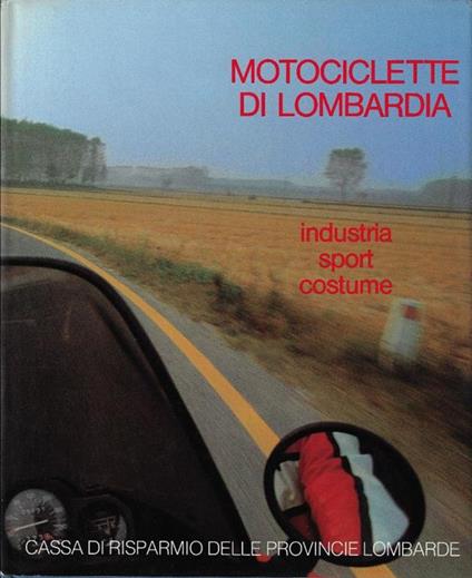 Motociclette di Lombardia : industria, sport, costume - copertina
