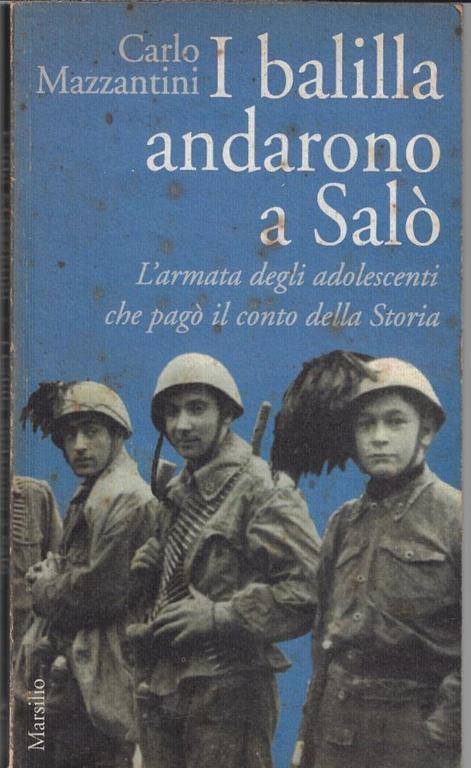 I balilla andarono a Salò : l'armata degli adolescenti che pagò il conto della storia - Carlo Mazzantini - copertina