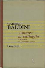 Abitare la battaglia : la storia di Giuseppe Verdi