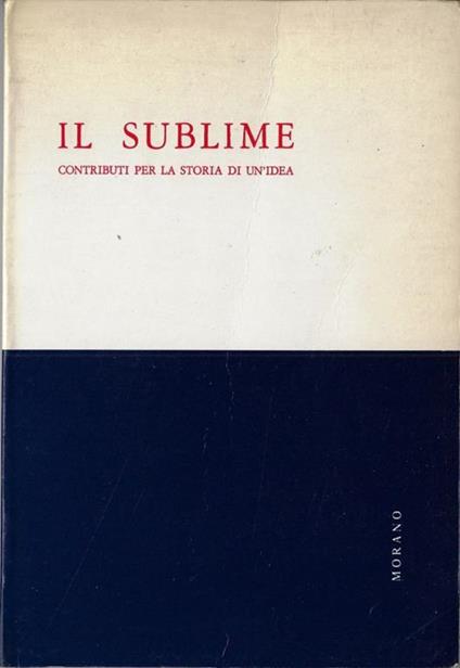 Il Sublime : contributi per la storia di un'idea : studi in onore di Giuseppe Martano - copertina