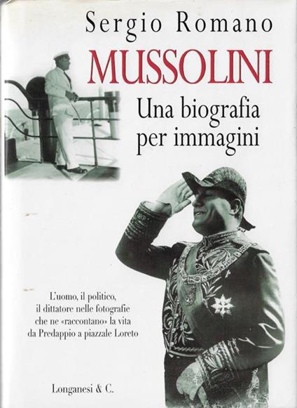 Mussolini: una biografia per immagini - Sergio Romano - copertina