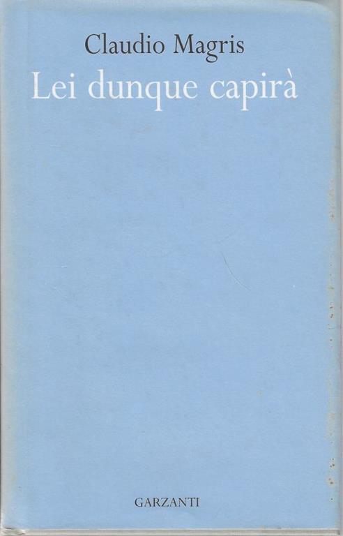 Lei dunque capirà - Claudio Magris - copertina