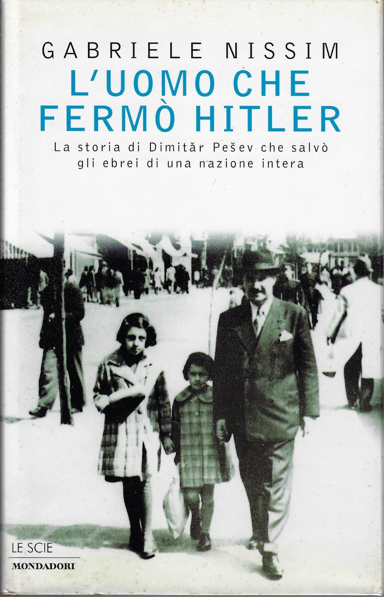 L' uomo che fermò Hitler. La storia di Dimitar Pesev che salvò gli ebrei di una nazione intera
