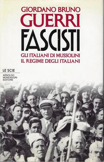 Fascisti. Gli italiani di Mussolini. Il regime degli italiani - Giordano Bruno Guerri - copertina