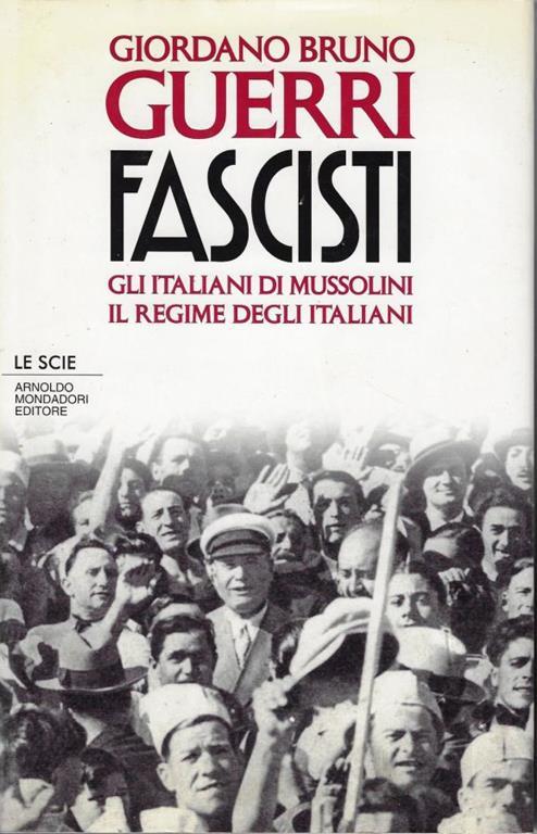 Fascisti. Gli italiani di Mussolini. Il regime degli italiani - Giordano Bruno Guerri - copertina