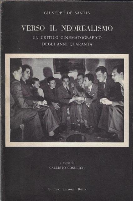 Verso il neorealismo : un critico cinematografico degli anni quaranta - Giuseppe De Santis - copertina