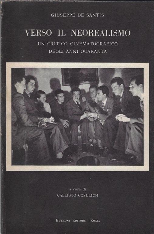 Verso il neorealismo : un critico cinematografico degli anni quaranta - Giuseppe De Santis - copertina
