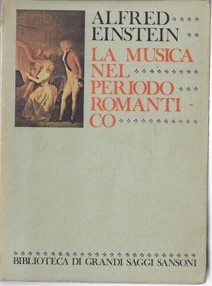 La musica nel periodo romantico - Alfred Einstein - copertina
