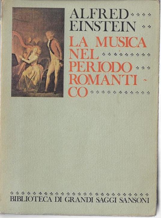 La musica nel periodo romantico - Alfred Einstein - copertina