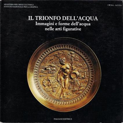 Il trionfo dell'acqua: Immagini e forme dell'acqua nelle arti figurative - copertina