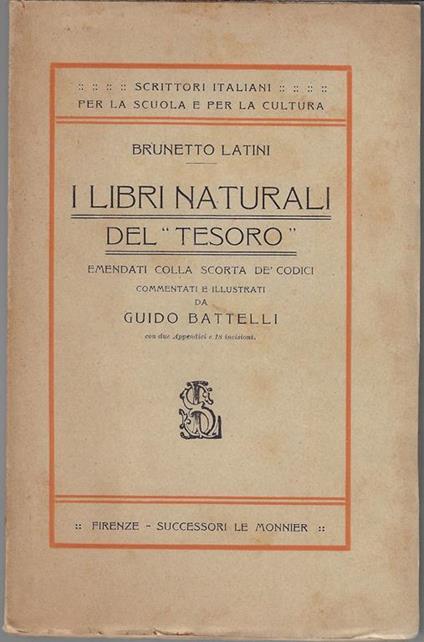 I libri naturali del Tesoro emandati colla scorta de' codici - Brunetto Latini - copertina