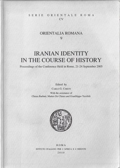 Iranian identity in the course of history. Proceedings of the Conference Held (Rome, 21-24 september 2005) - copertina