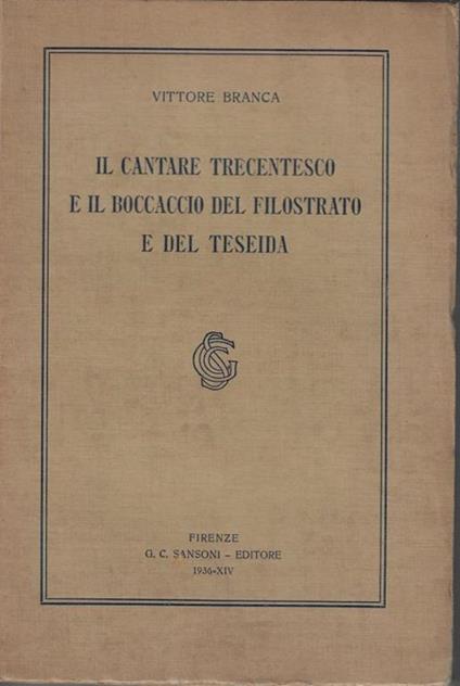 Il cantare trecentesco e il Boccaccio del Filostrato e del Teseida - Vittore Branca - copertina