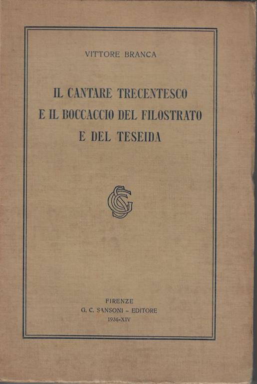 Il cantare trecentesco e il Boccaccio del Filostrato e del Teseida - Vittore Branca - copertina