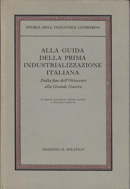 Alla guida della prima industrializzazione italiana : dalla fine dell'Ottocento alla grande guerra - Sergio Zaninelli - copertina