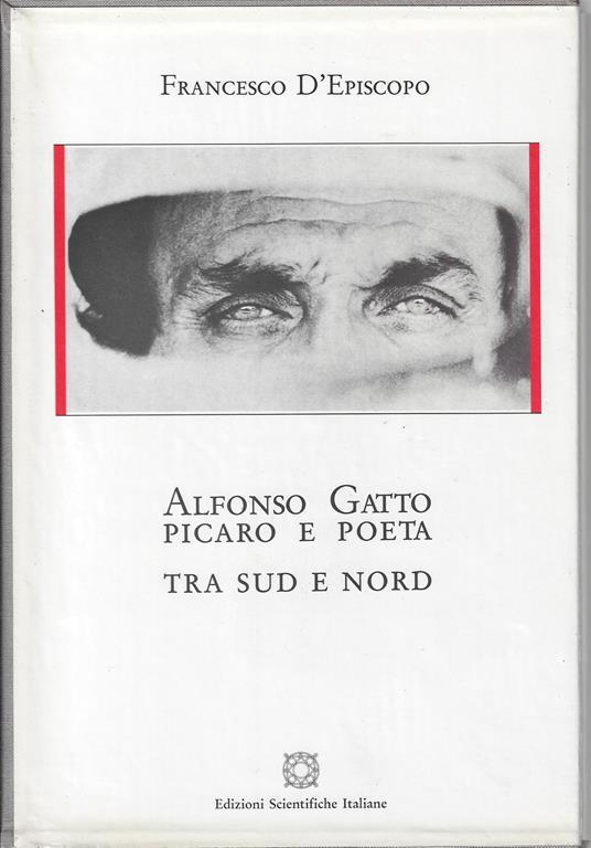 Alfonso Gatto picaro e poeta : tra sud e nord - Francesco D'Episcopo - copertina