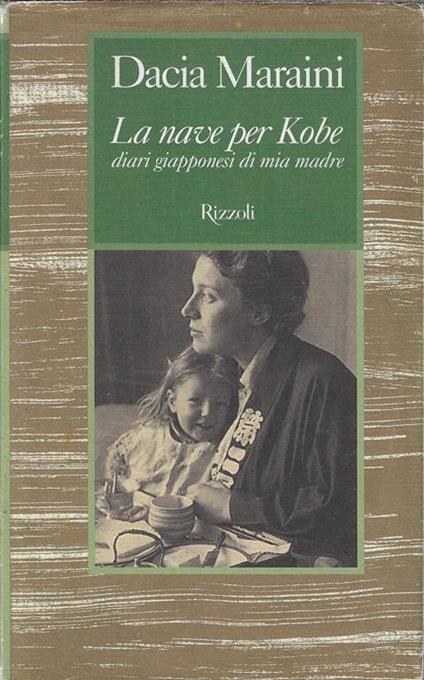 La nave per Kobe. Diari giapponesi di mia madre - Dacia Maraini - copertina