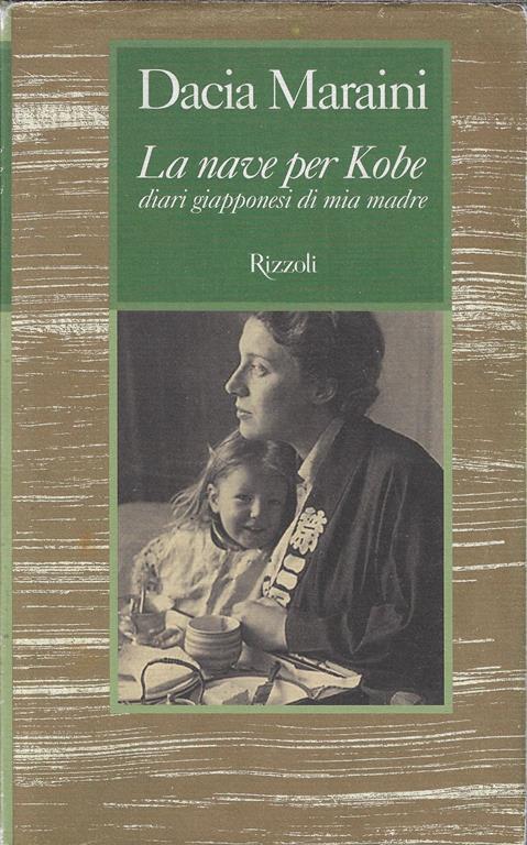 La nave per Kobe. Diari giapponesi di mia madre - Dacia Maraini - copertina