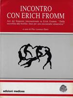 Incontro con Erich Fromm : atti del Simposio internazionale su Erich Fromm: dalla necrofilia alla biofilia: linee per una psicoanalisi umanistica : Firenze, novembre 1986, Palazzo Vecchio