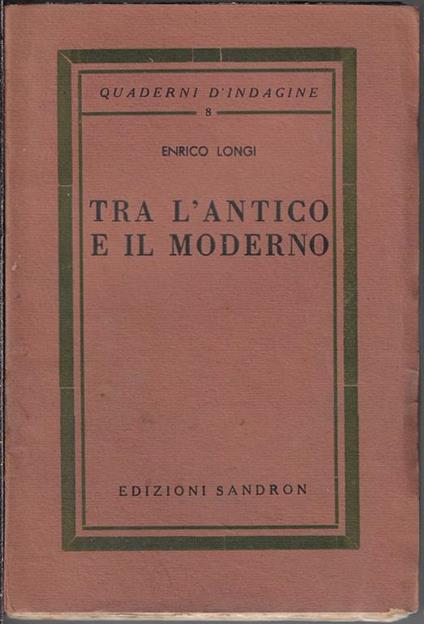 Tra l'antico e il moderno : Sofocle, Ennio, Wagner, Carducci - Enrico Longo - copertina